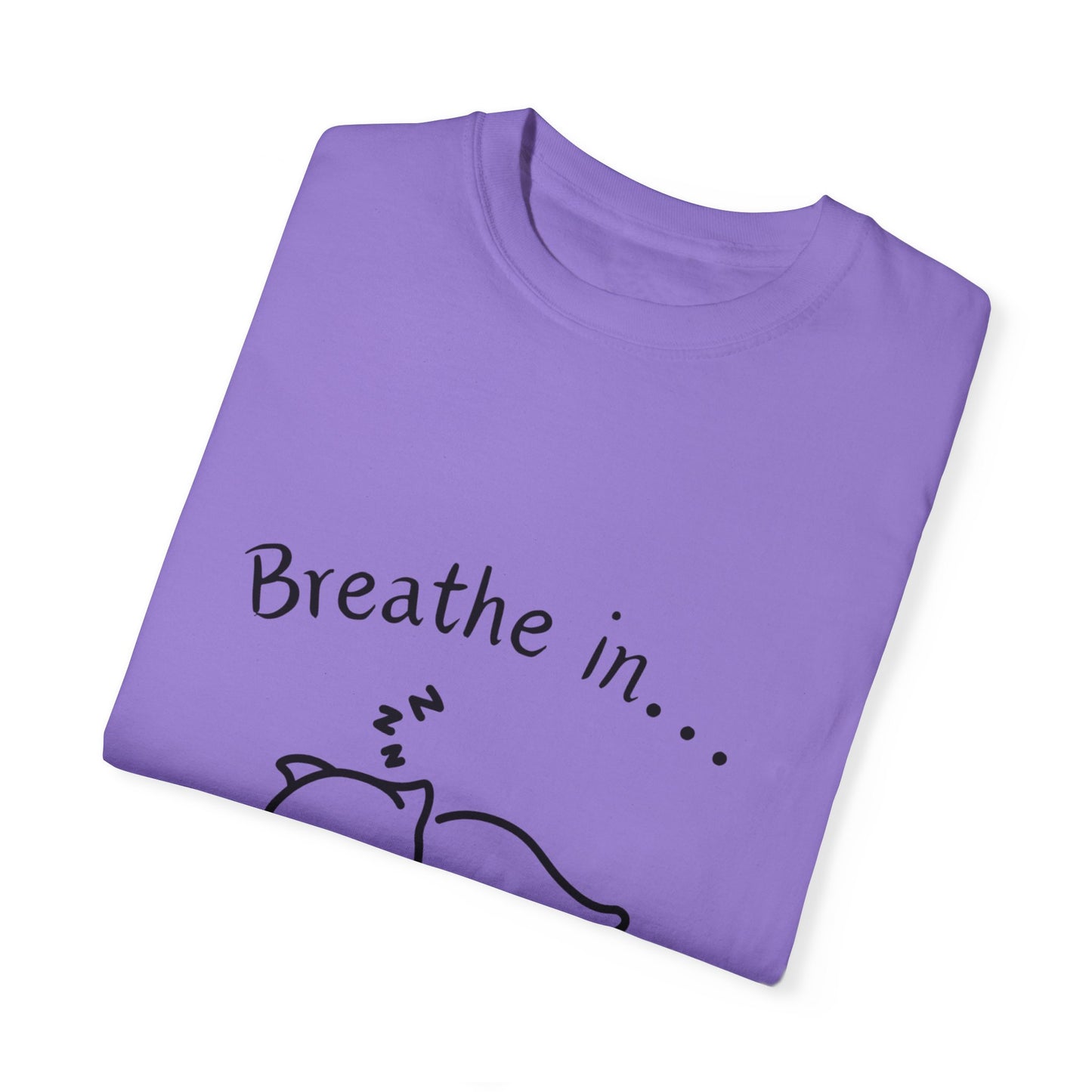 Breathe In and Out With Sleeping Cat Unisex Garment-Dyed T-shirt