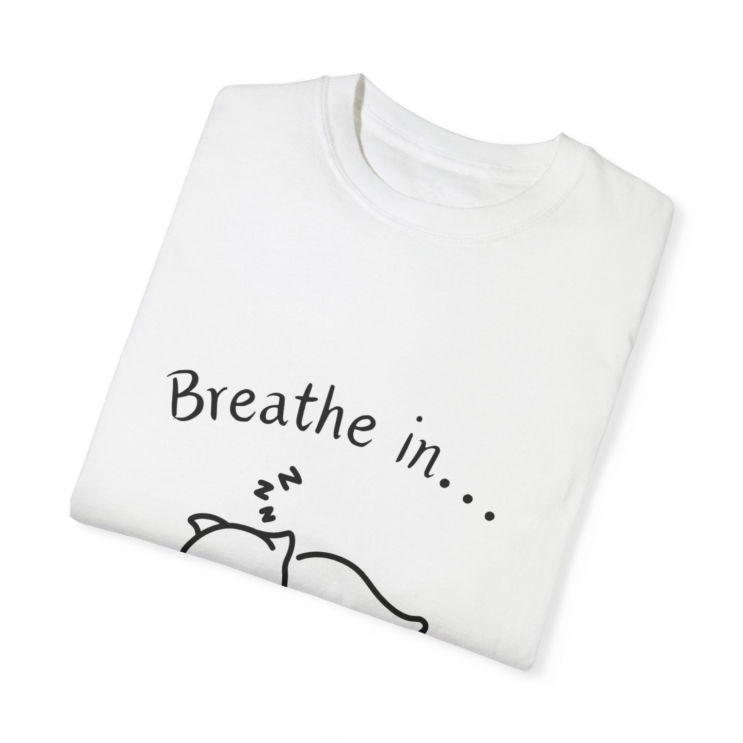 Breathe In and Out With Sleeping Cat Unisex Garment-Dyed T-shirt