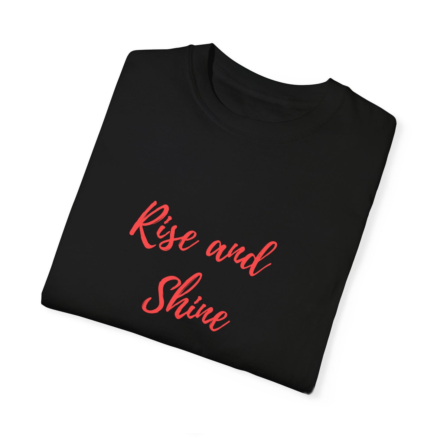 Rise and Shine Unisex Garment-Dyed T-shirt