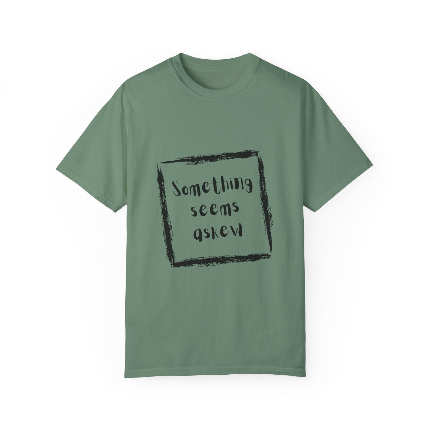 Something Seems Askew Unisex Garment-Dyed T-shirt