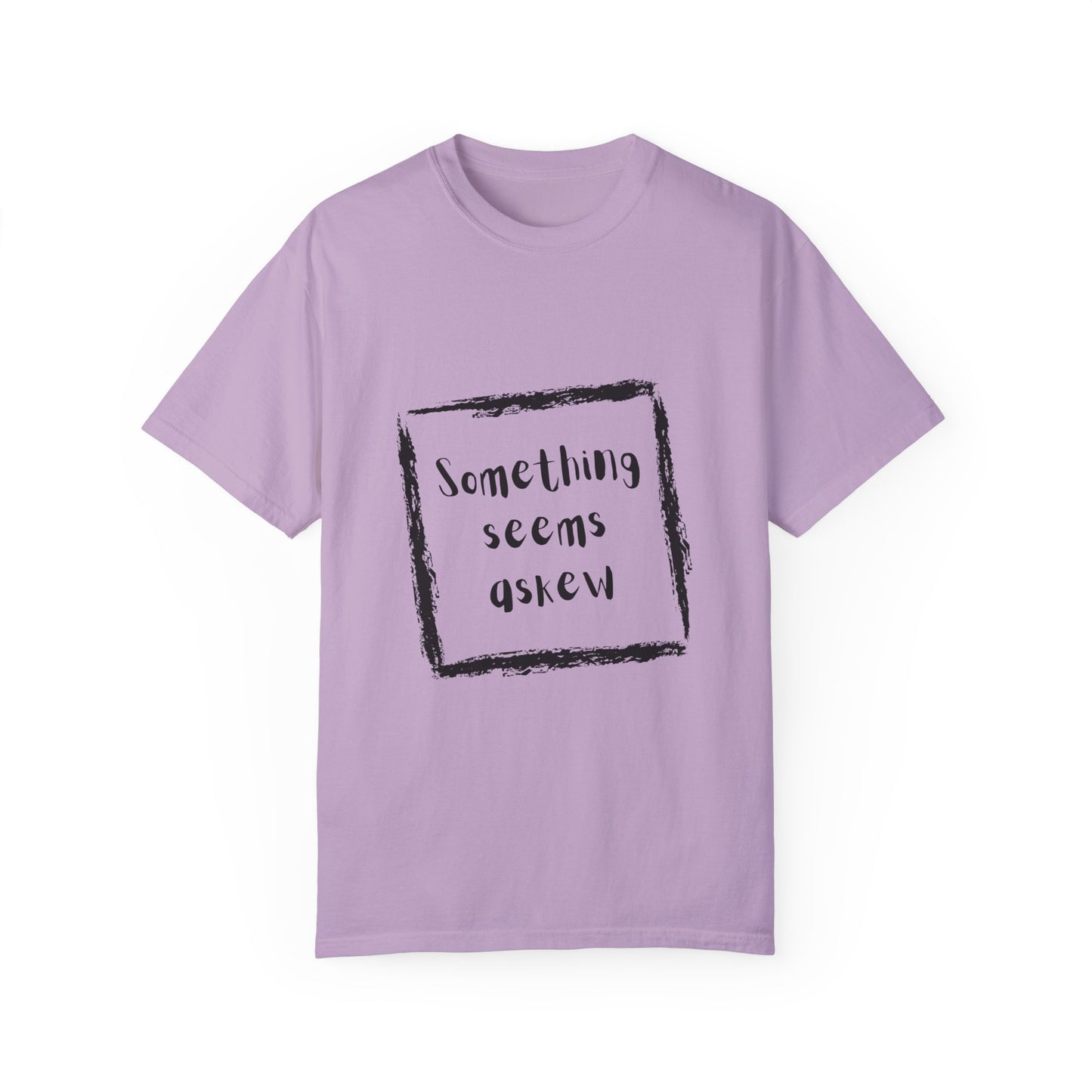 Something Seems Askew Unisex Garment-Dyed T-shirt