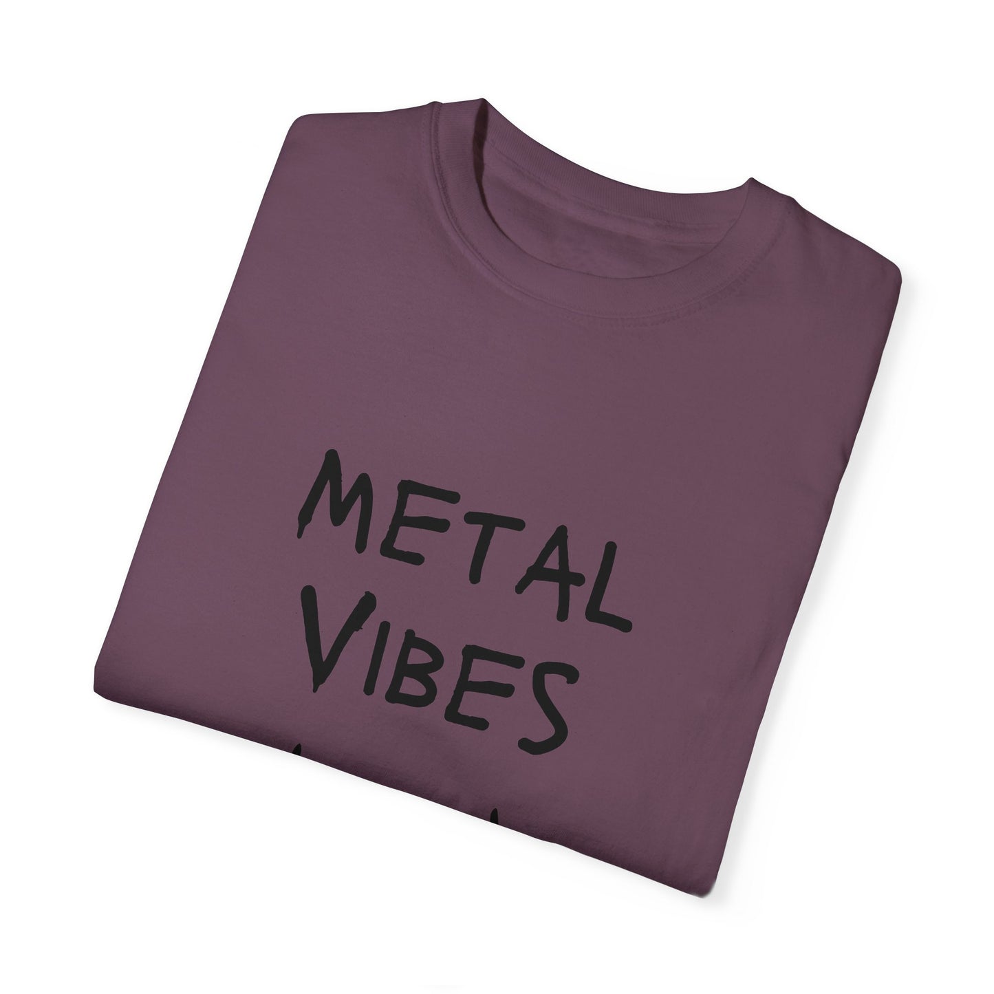 Metal Vibes Unisex Garment-Dyed T-shirt