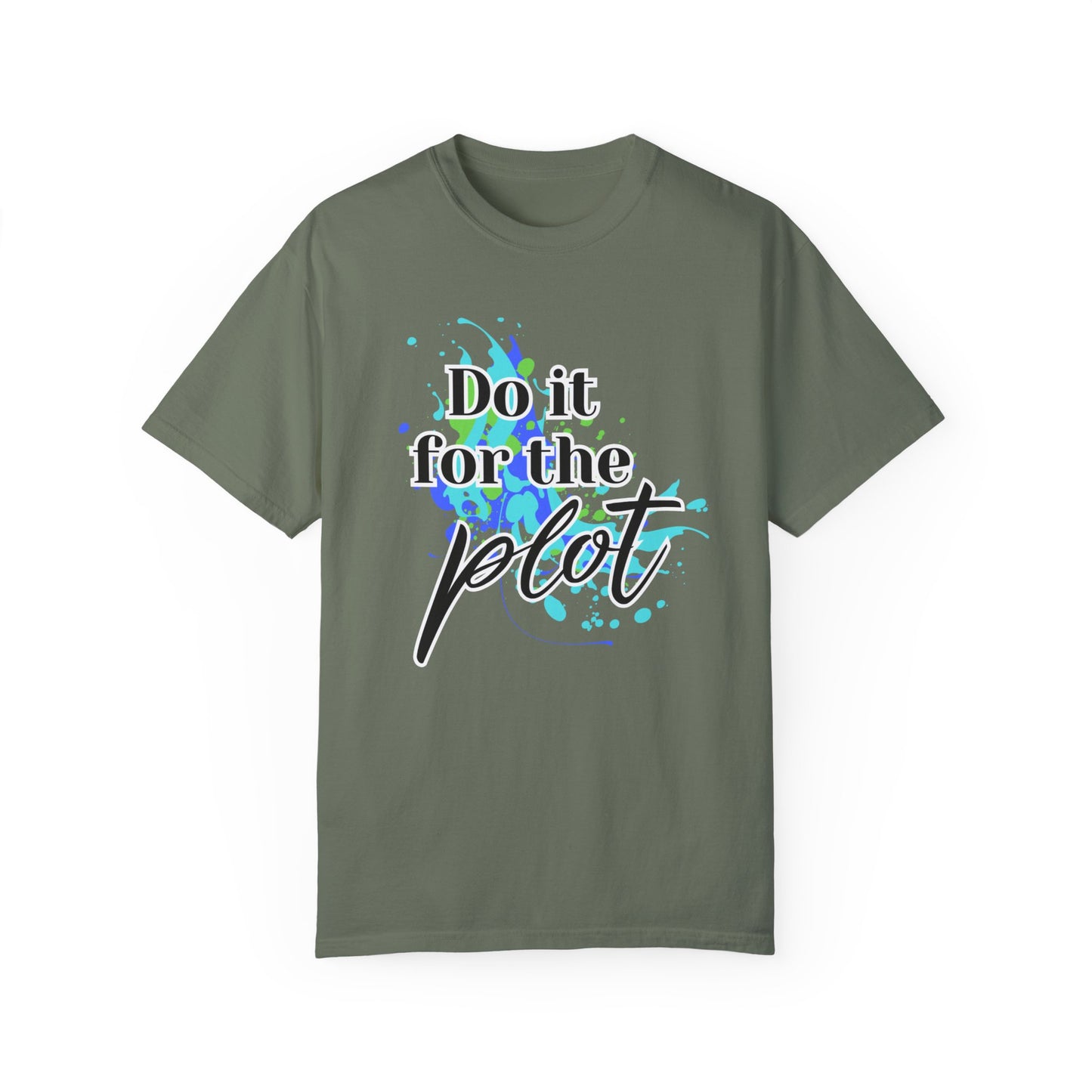 Do it for the Plot Unisex Garment-Dyed T-shirt