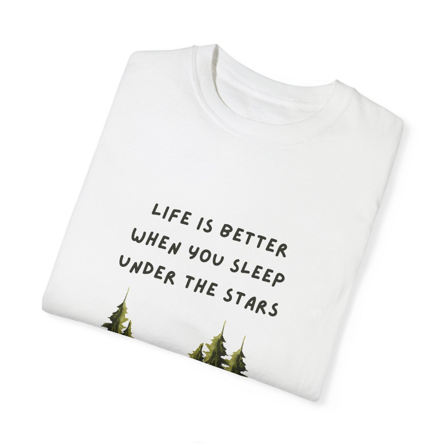 Life is Better When You Sleep Under the Stars Unisex Garment-Dyed T-shirt