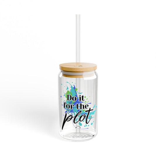 Do it for the Plot Sipper Glass, 16oz