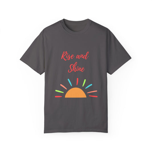 Rise and Shine Unisex Garment-Dyed T-shirt