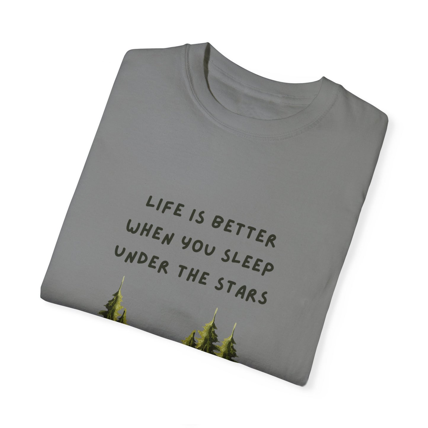 Life is Better When You Sleep Under the Stars Unisex Garment-Dyed T-shirt