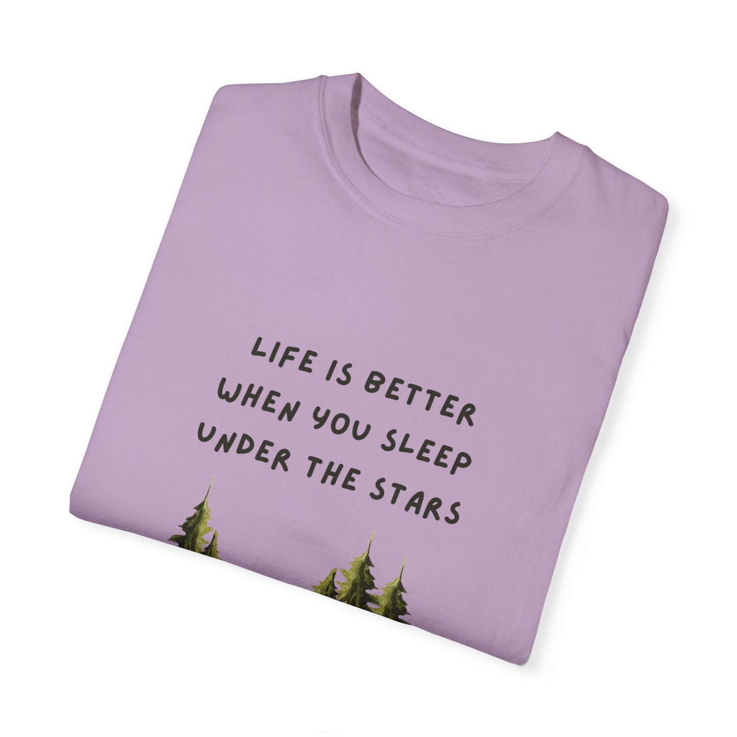 Life is Better When You Sleep Under the Stars Unisex Garment-Dyed T-shirt