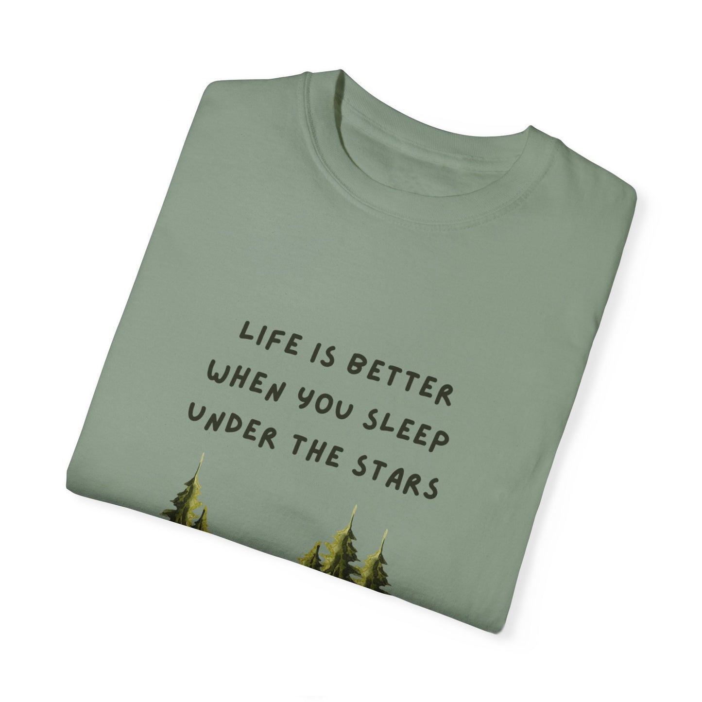 Life is Better When You Sleep Under the Stars Unisex Garment-Dyed T-shirt