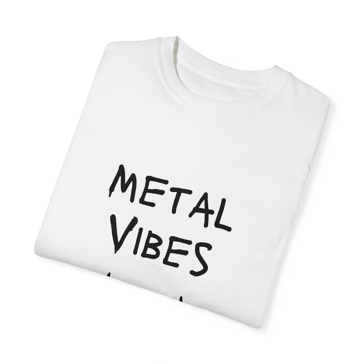 Metal Vibes Unisex Garment-Dyed T-shirt