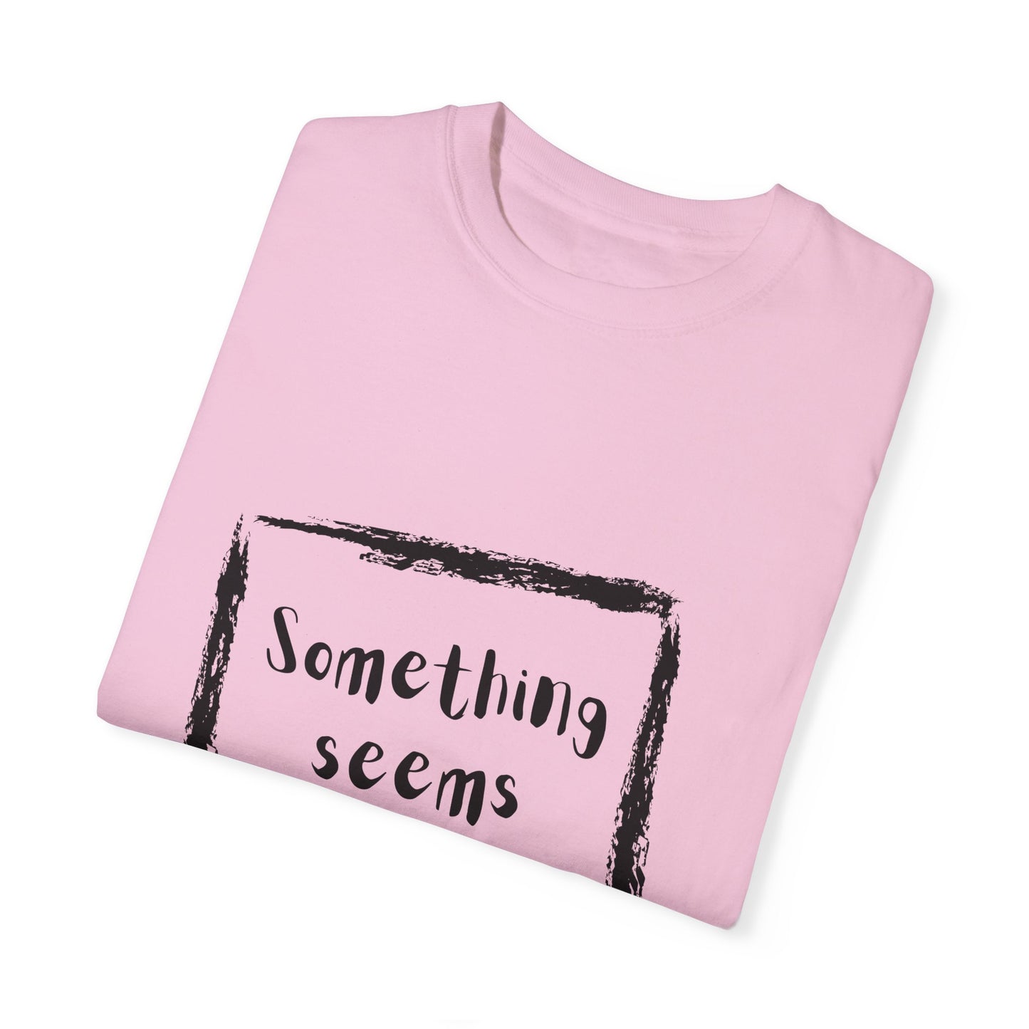 Something Seems Askew Unisex Garment-Dyed T-shirt