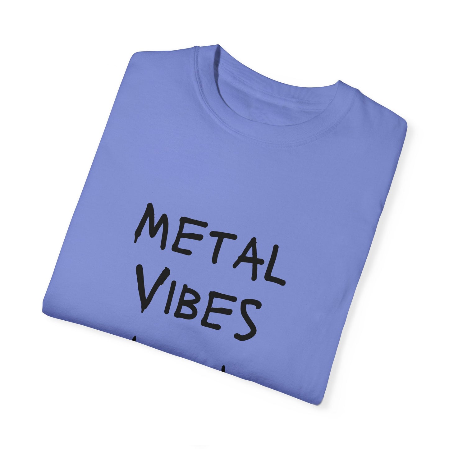 Metal Vibes Unisex Garment-Dyed T-shirt