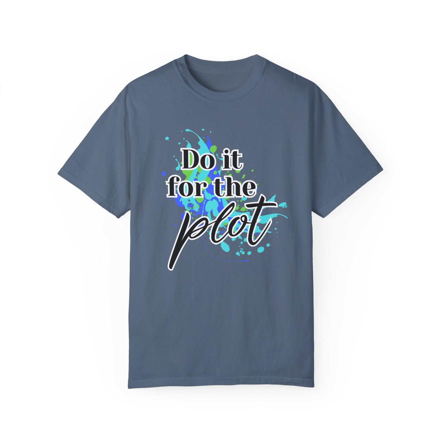 Do it for the Plot Unisex Garment-Dyed T-shirt