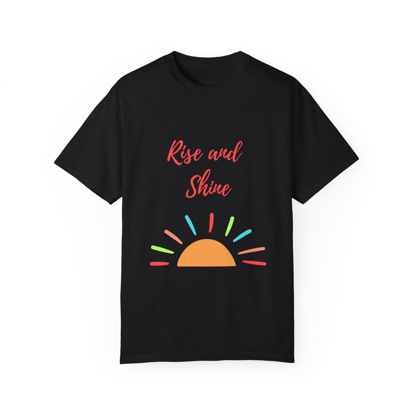 Rise and Shine Unisex Garment-Dyed T-shirt