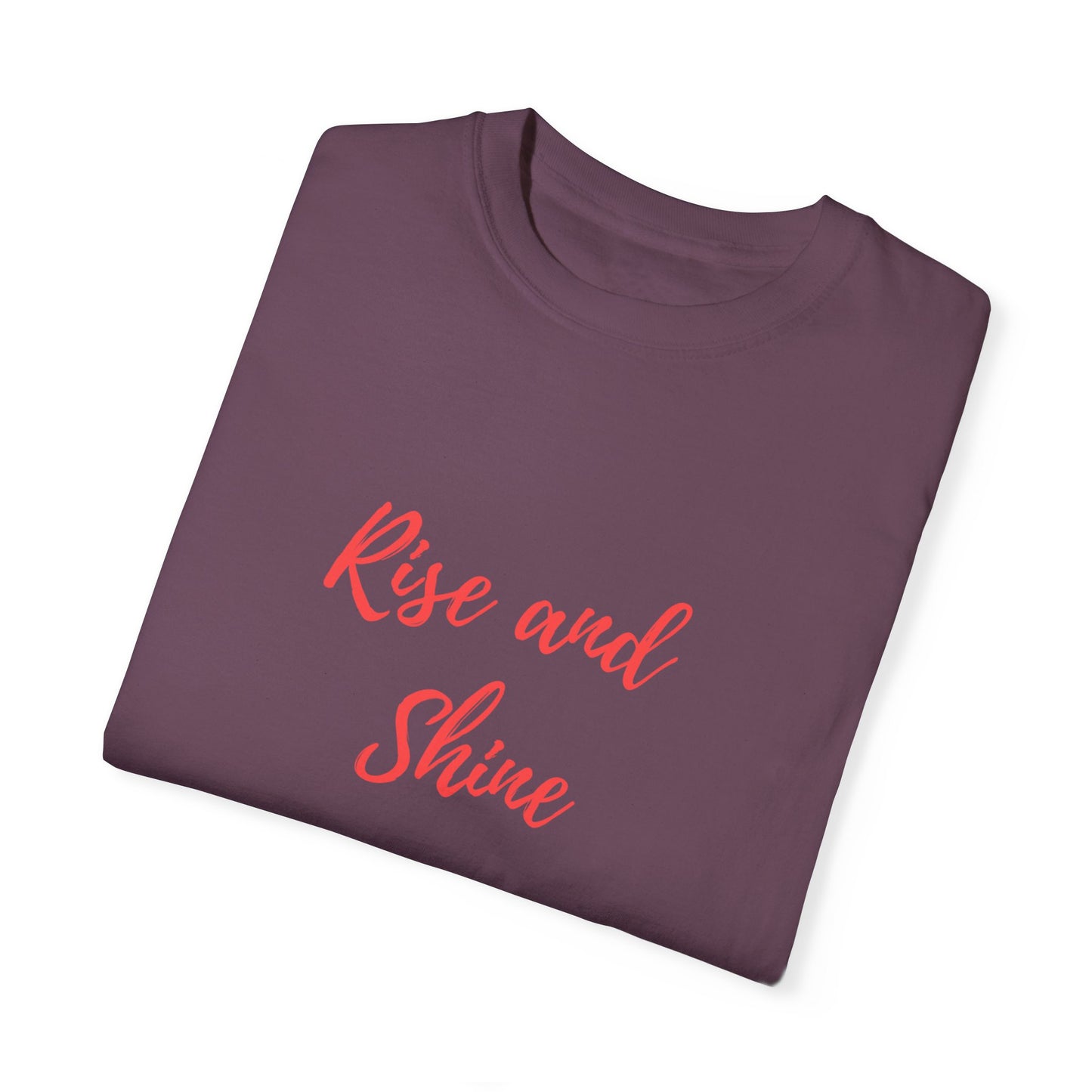 Rise and Shine Unisex Garment-Dyed T-shirt