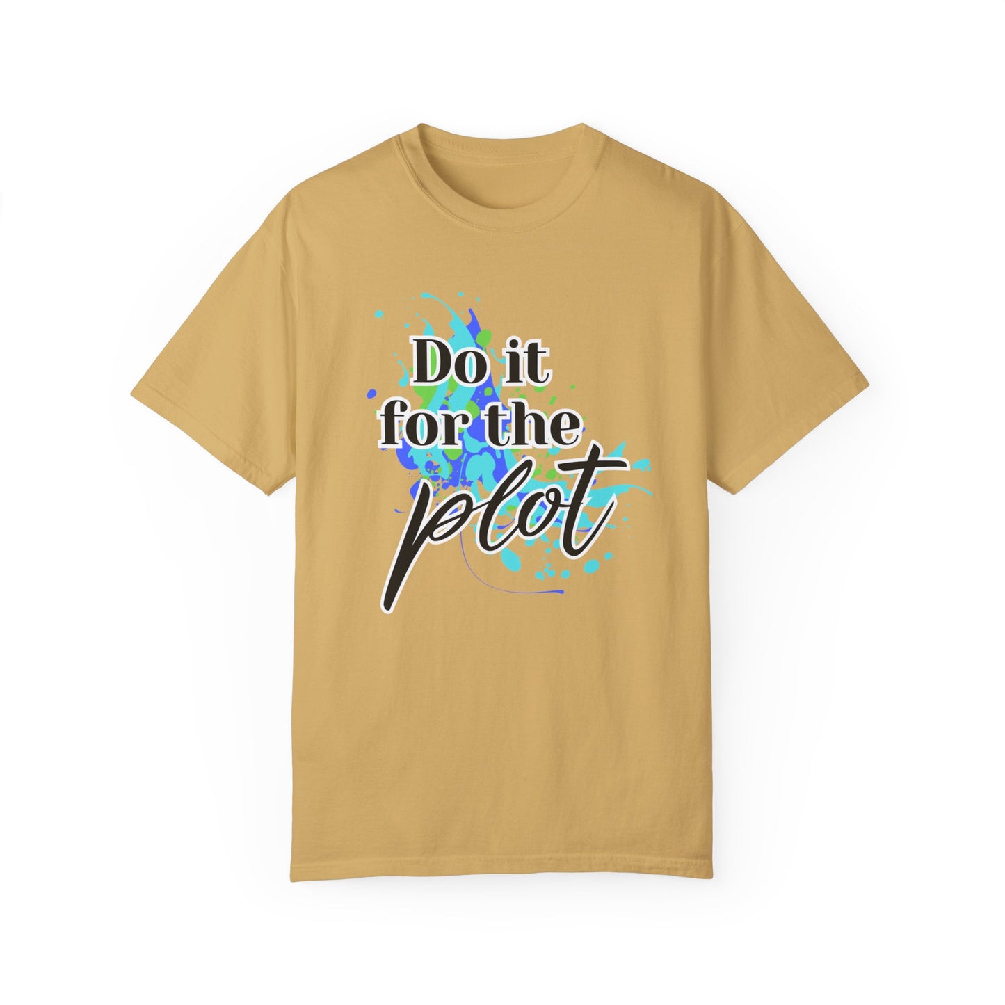 Do it for the Plot Unisex Garment-Dyed T-shirt