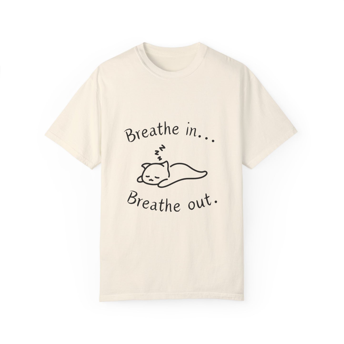 Breathe In and Out With Sleeping Cat Unisex Garment-Dyed T-shirt