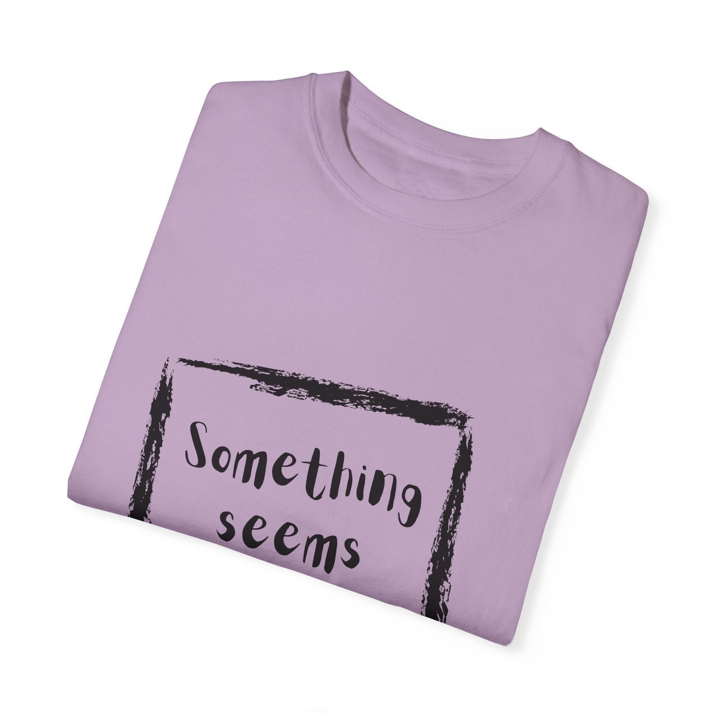 Something Seems Askew Unisex Garment-Dyed T-shirt