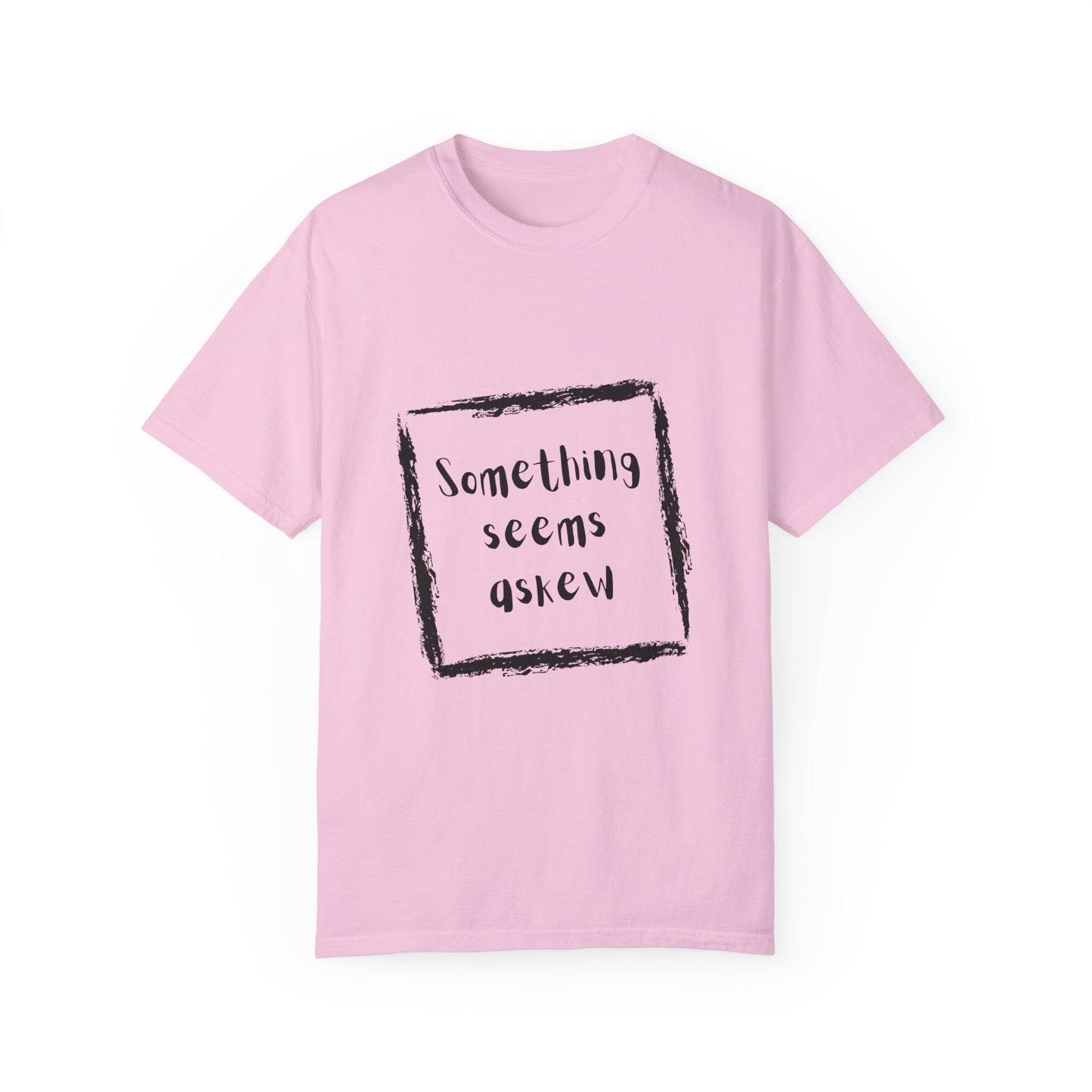 Something Seems Askew Unisex Garment-Dyed T-shirt