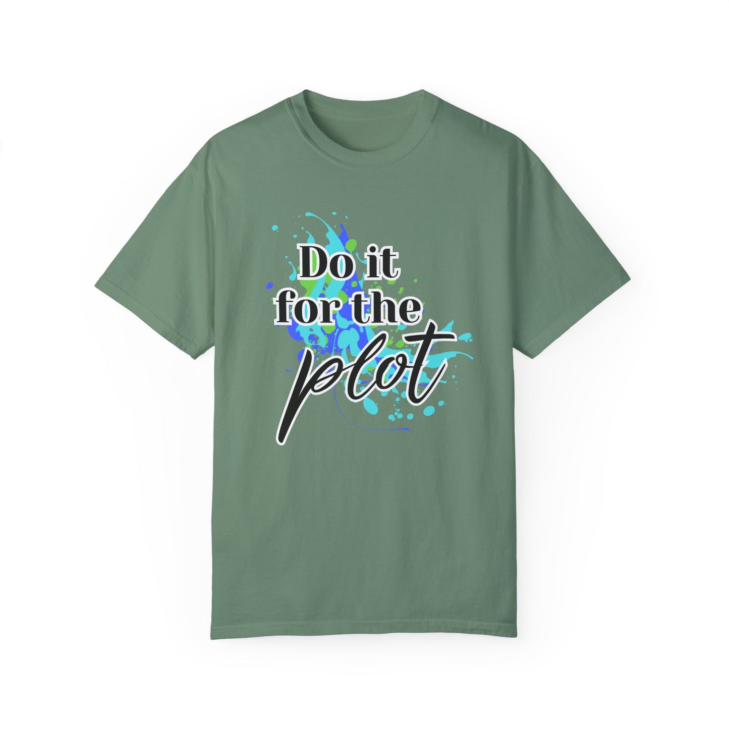 Do it for the Plot Unisex Garment-Dyed T-shirt