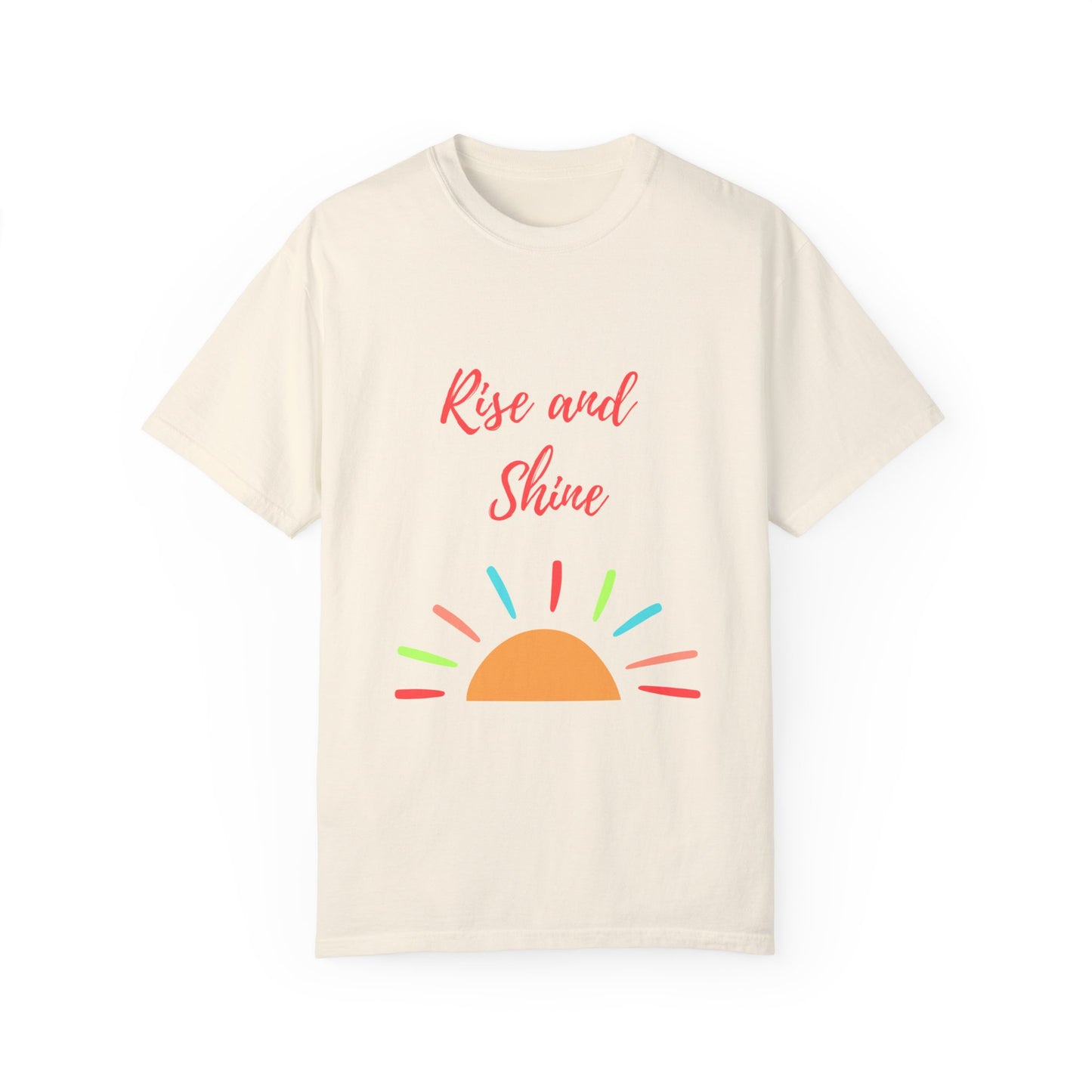 Rise and Shine Unisex Garment-Dyed T-shirt