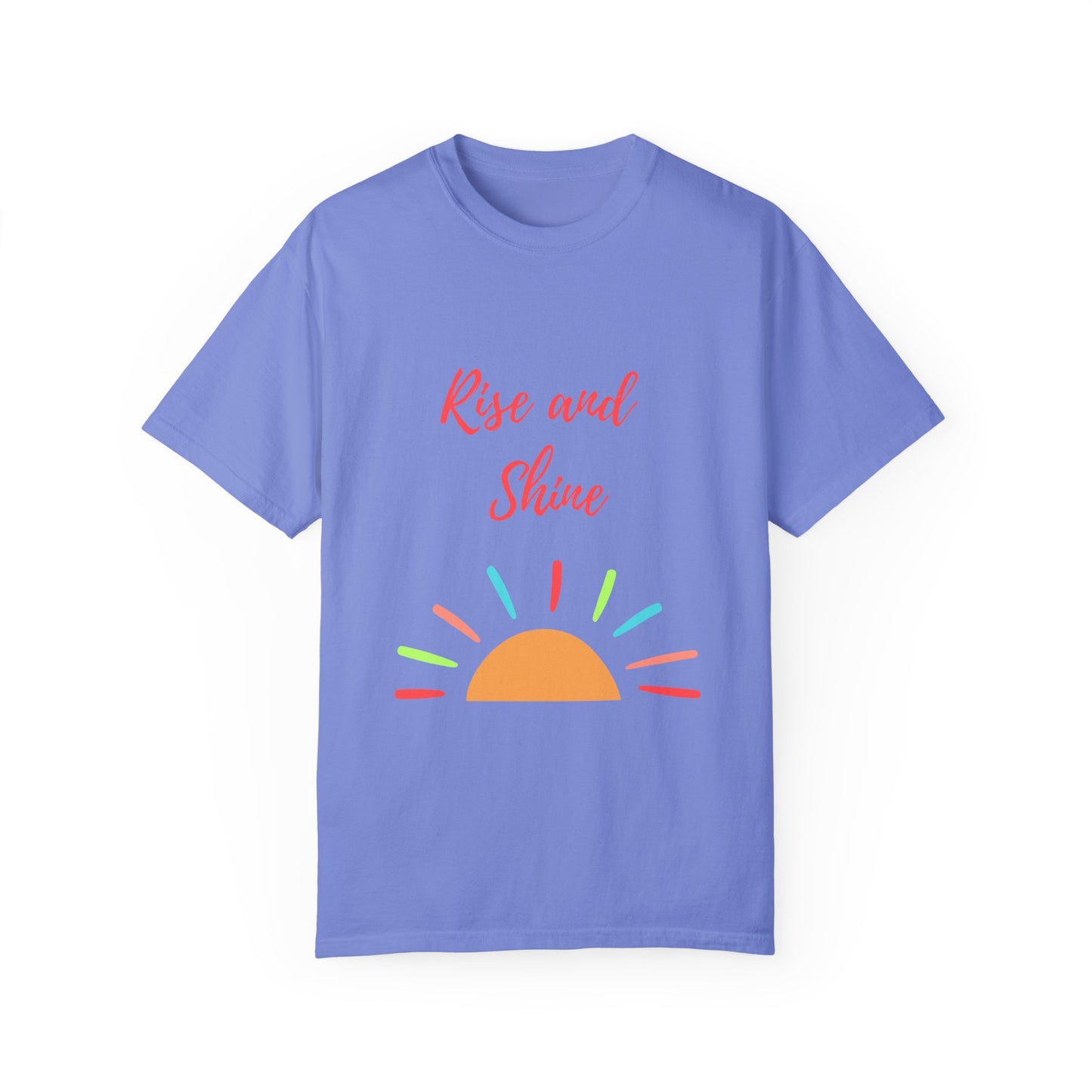 Rise and Shine Unisex Garment-Dyed T-shirt