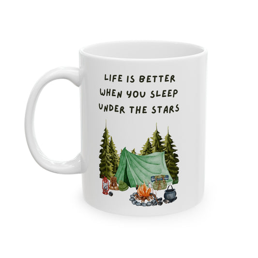 Life is Better When You Sleep under the Stars Ceramic Mug, (11oz, 15oz)