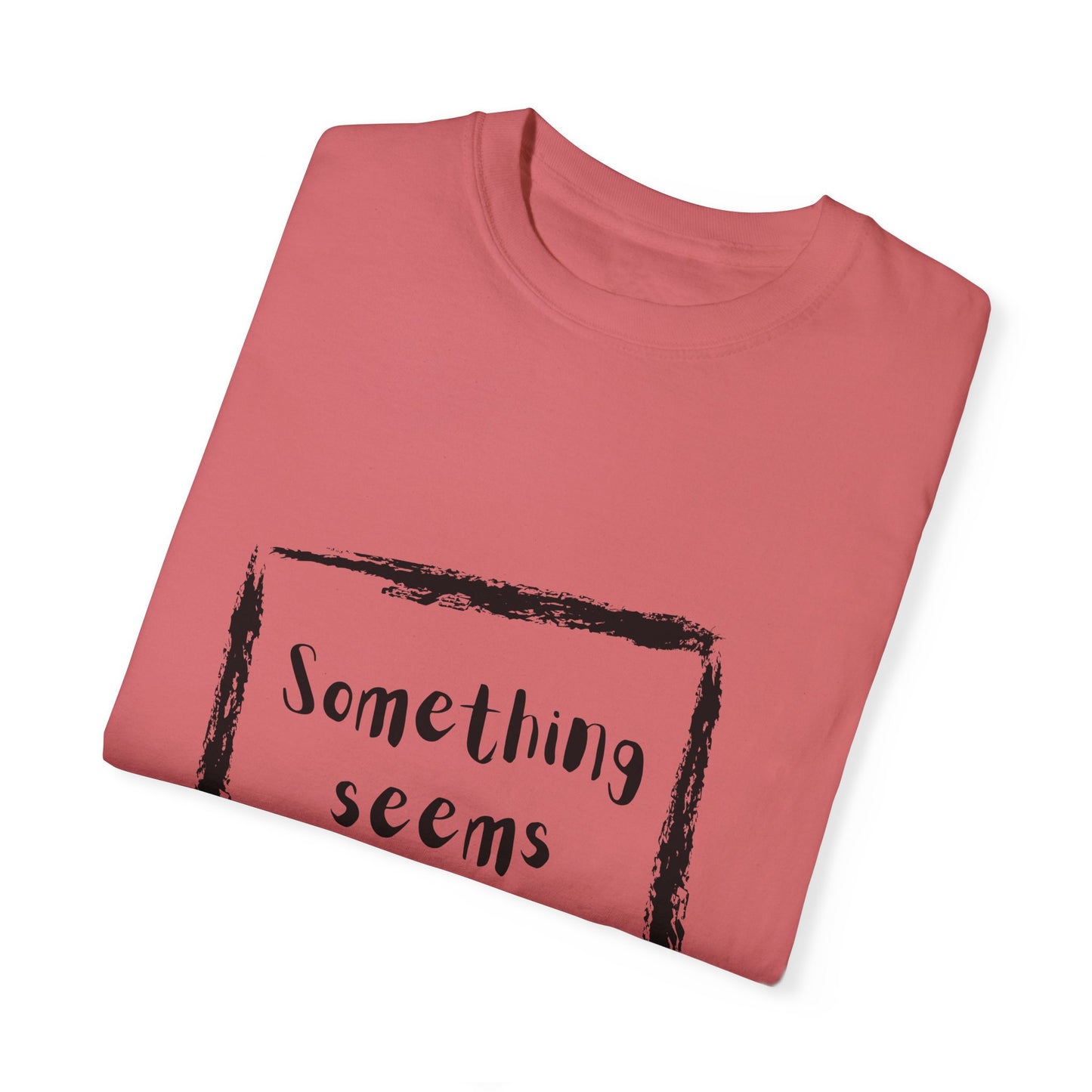 Something Seems Askew Unisex Garment-Dyed T-shirt