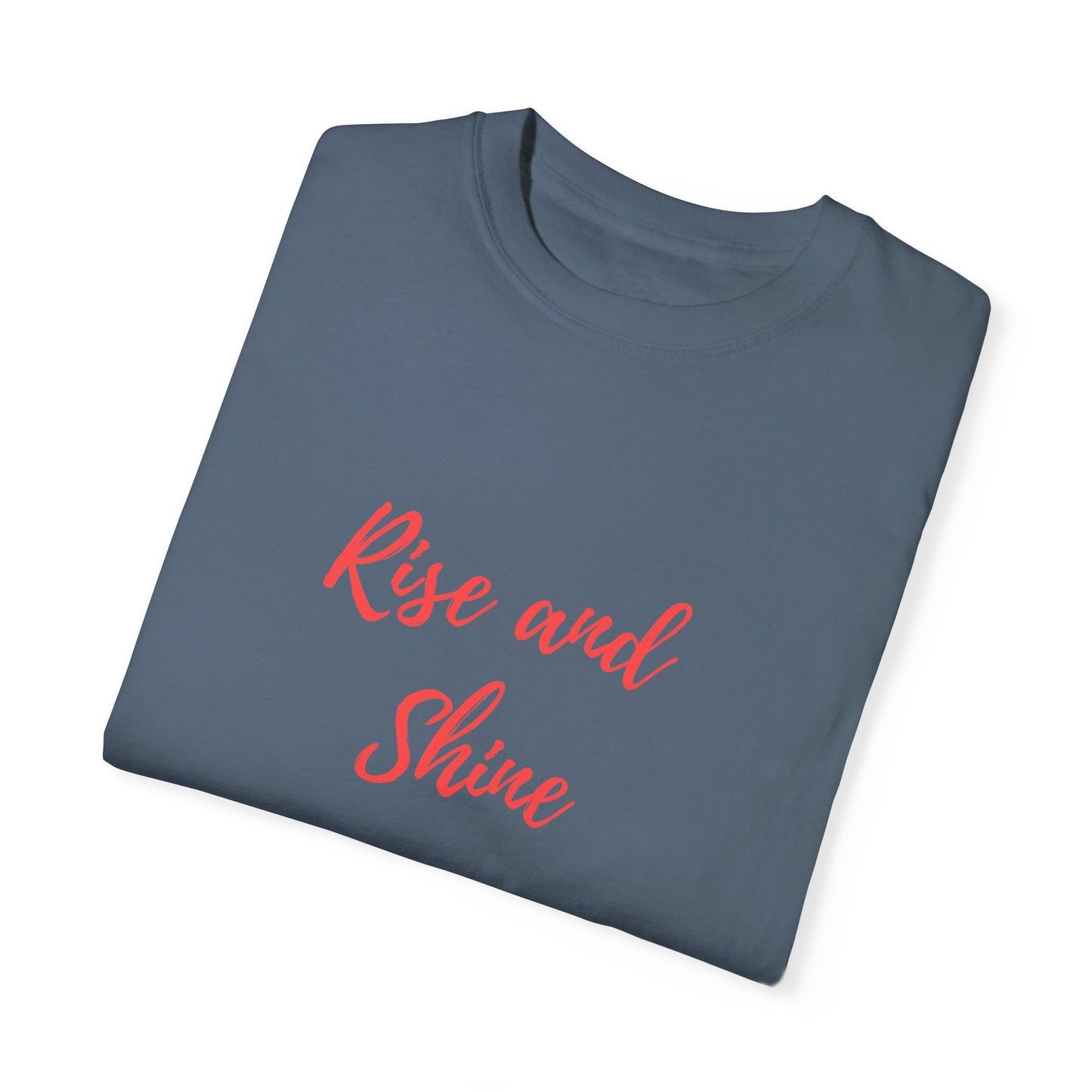 Rise and Shine Unisex Garment-Dyed T-shirt