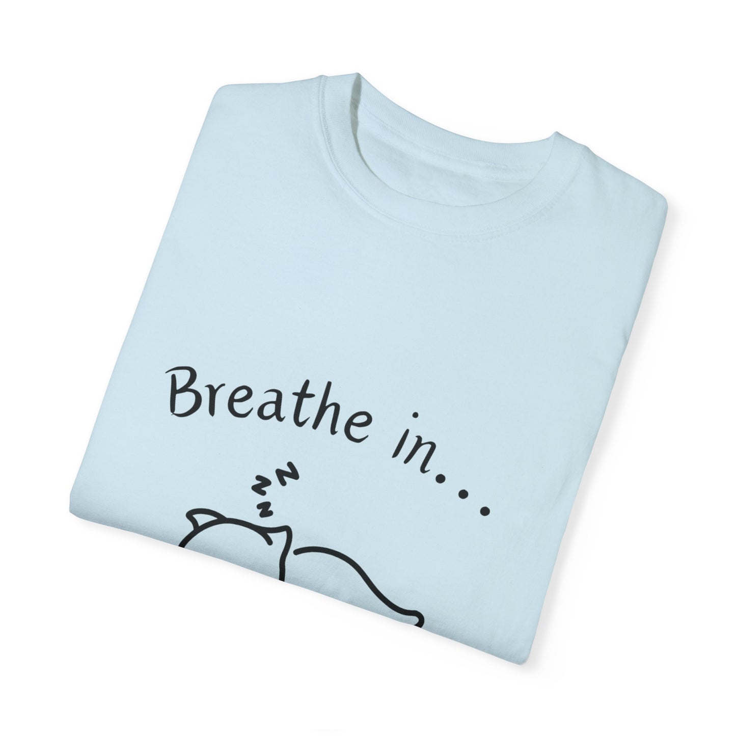 Breathe In and Out With Sleeping Cat Unisex Garment-Dyed T-shirt