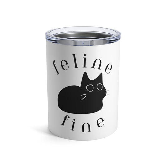 Feline Fine Tumbler 10oz