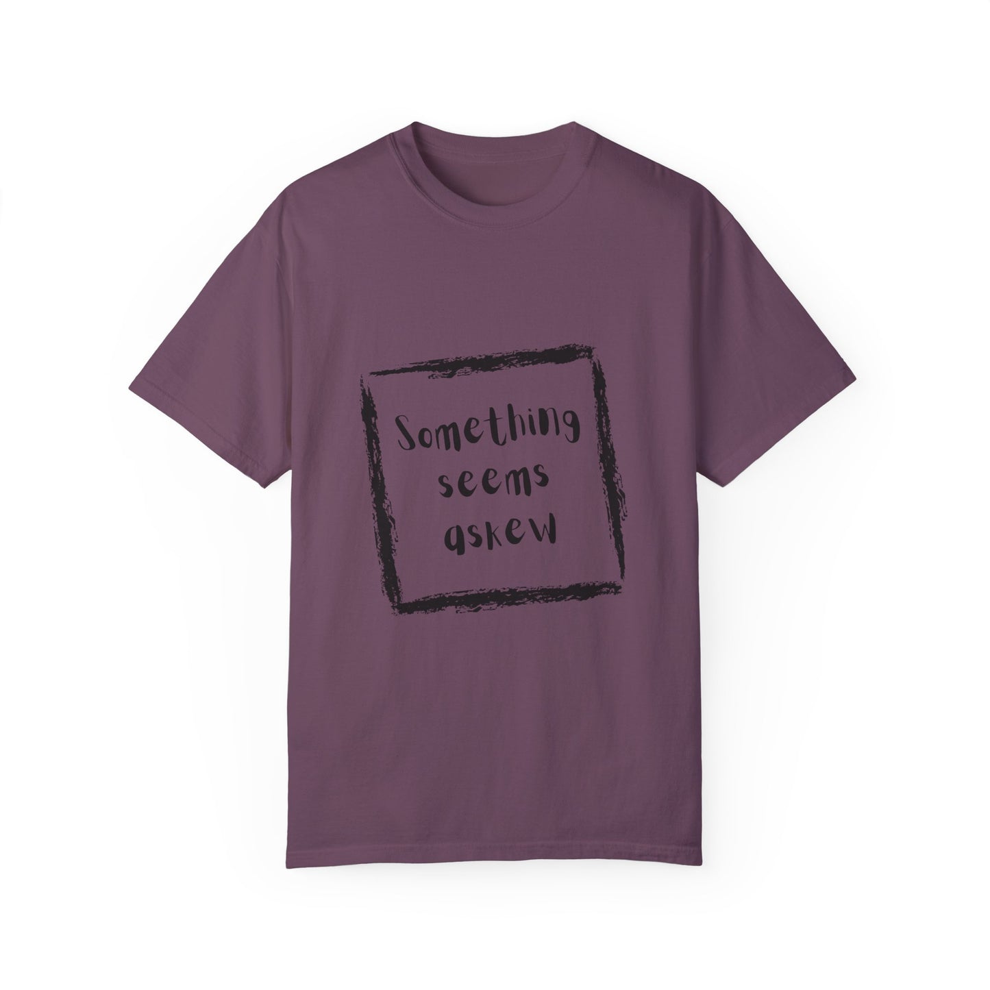 Something Seems Askew Unisex Garment-Dyed T-shirt