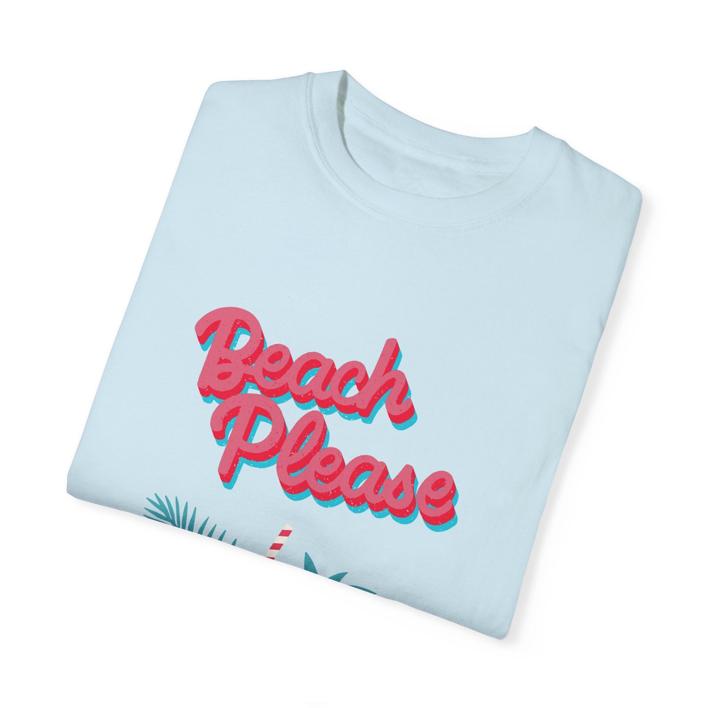 Beach Please Unisex Garment-Dyed T-shirt