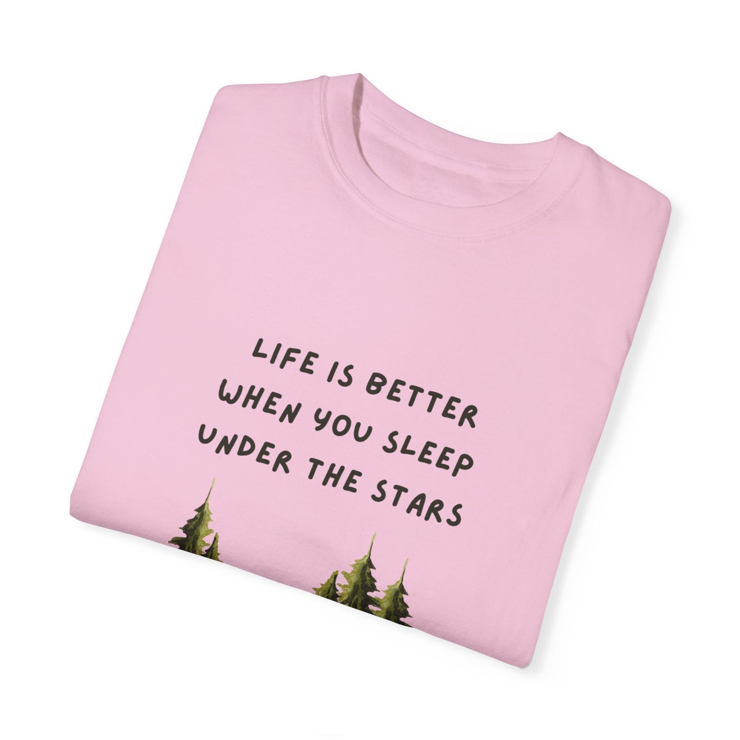 Life is Better When You Sleep Under the Stars Unisex Garment-Dyed T-shirt