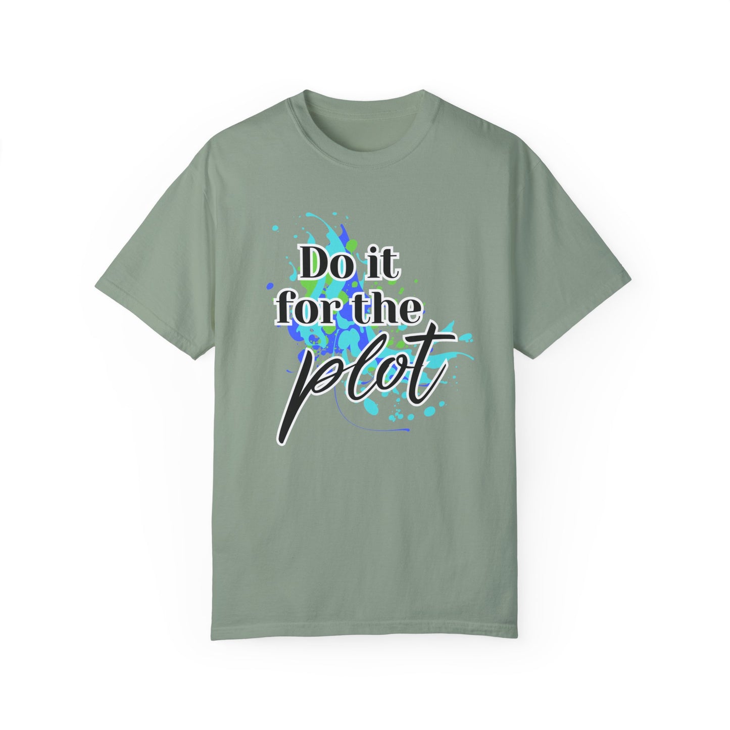 Do it for the Plot Unisex Garment-Dyed T-shirt