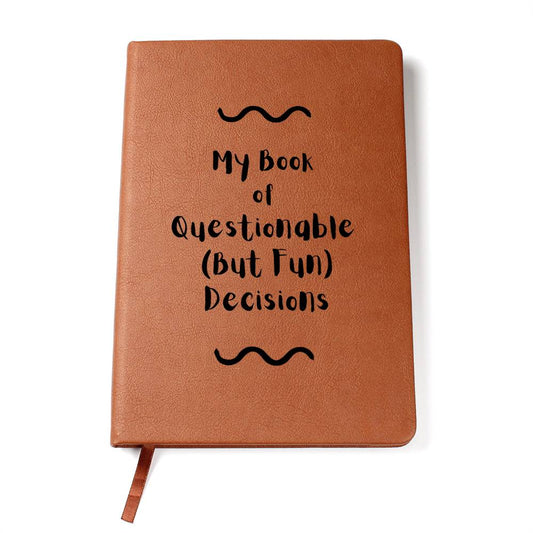 My Book of Questionable Decisions Journal. Fun gift for memorable times.